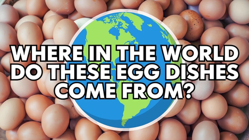 Where In The World Do These Egg Dishes Come From?